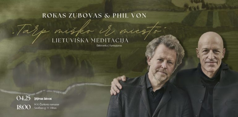 „Tarp miško ir miesto. Lietuviška meditacija“ | Rokas Zubovas & Phil Von