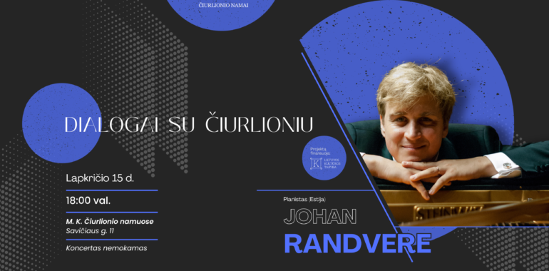 DIALOGAI SU ČIURLIONIU | Pianistas Johan Randvere (Estija)