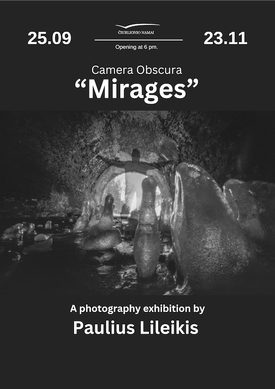 PAULIUS LILEIKIS. Camera obscura. “Mirages”