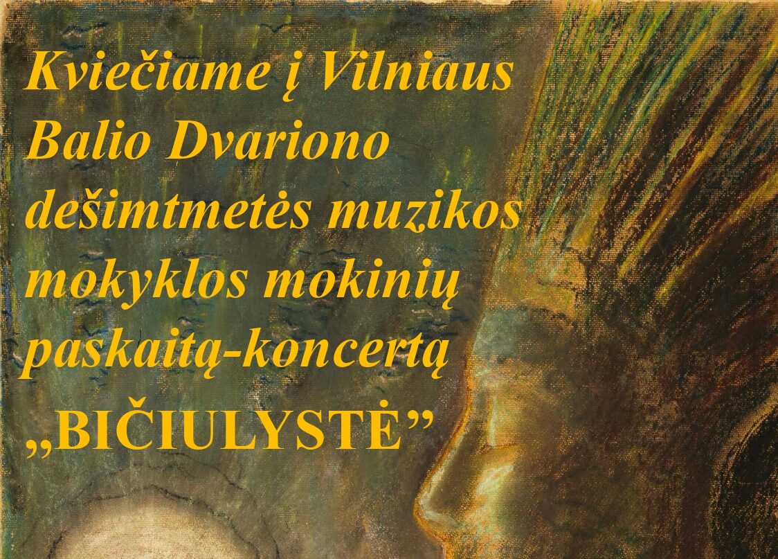 "Bičiulystė" - Balio Dvarionio dešimtmetės muzikos mokyklos mokinių paskaita-koncertas