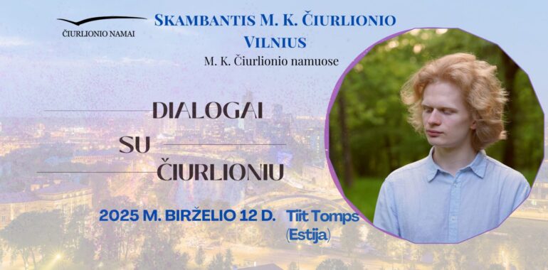 Skambantis Čiurlionio Vilnius – pianisto Tiit Tomp „Dialogai su Čiurlioniu“