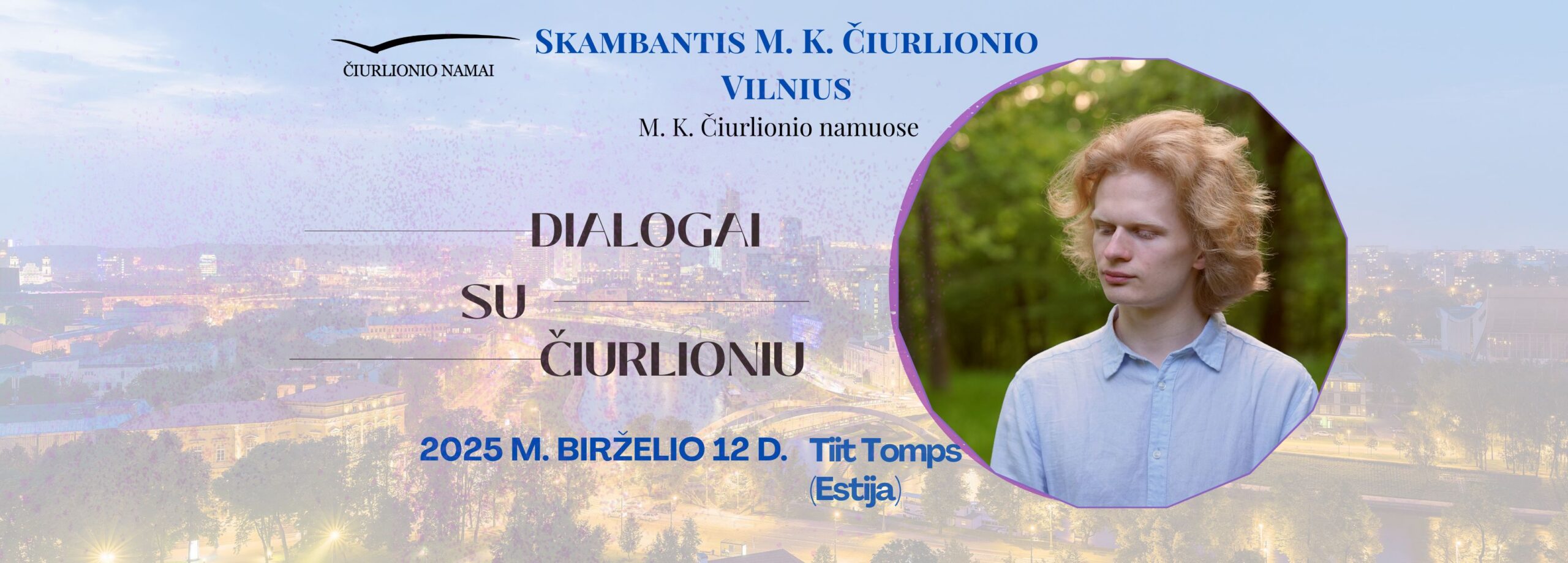 Skambantis Čiurlionio Vilnius - pianisto Tiit Tomp „Dialogai su Čiurlioniu“