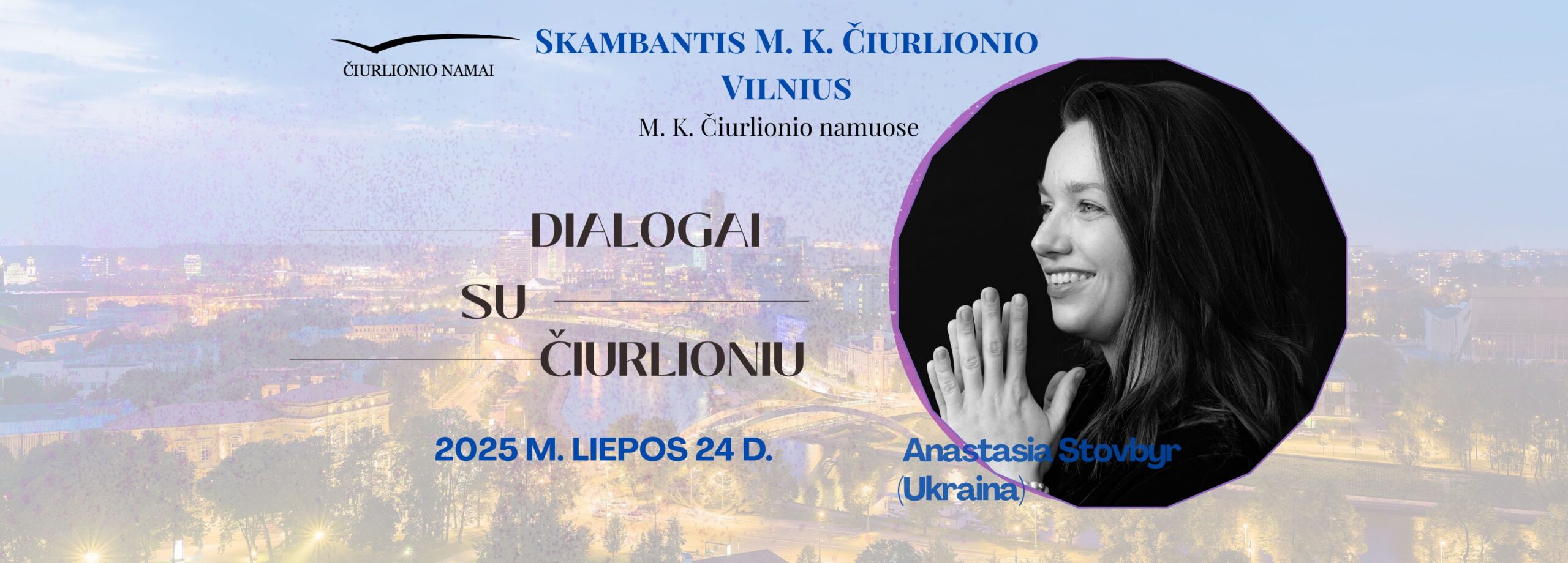 Skambantis Čiurlionio Vilnius – pianistės Anastasia Stovbyr „Dialogai su Čiurlioniu“