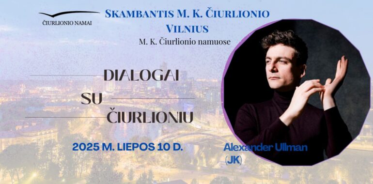 Skambantis Čiurlionio Vilnius – pianisto Alexander Ullman „Dialogai su Čiurlioniu“