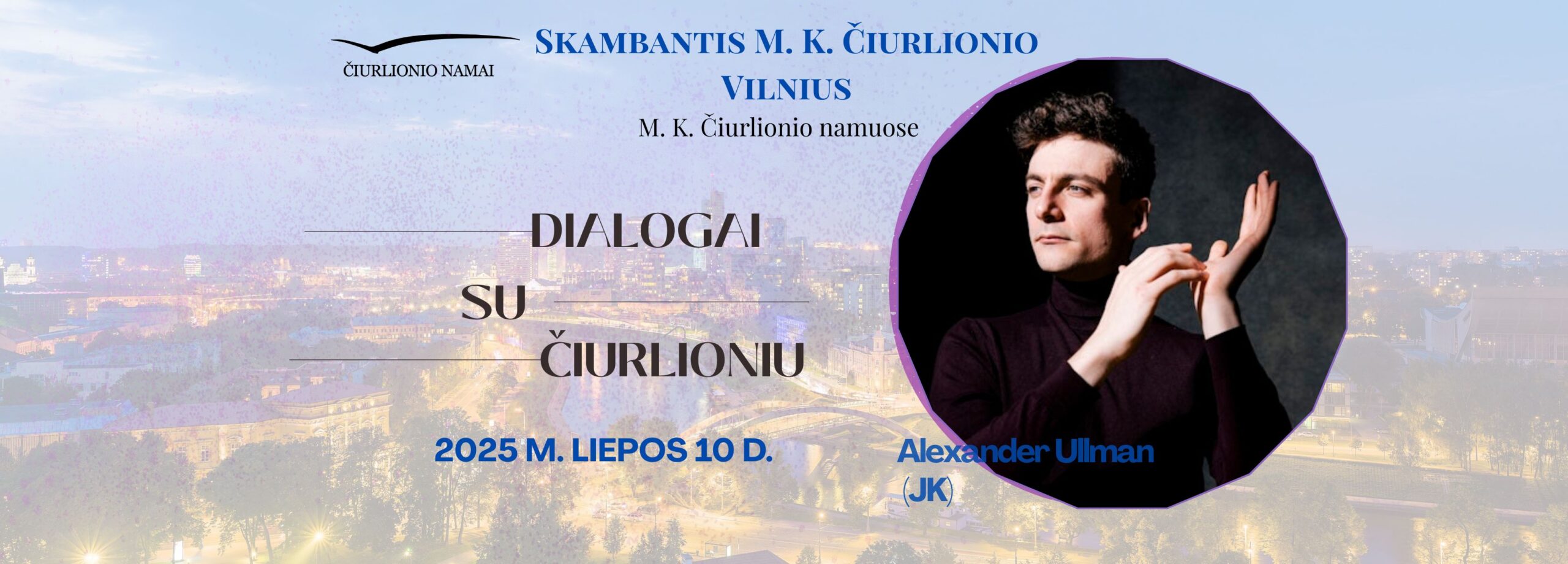 Skambantis Čiurlionio Vilnius – pianisto Alexander Ullman „Dialogai su Čiurlioniu“