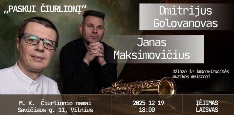 Koncertas „Paskui Čiurlionį“: Jano Maksimovičiaus ir Dmitrijaus Golovanovo improvizacijos pagal M. K. Čiurlionio muziką