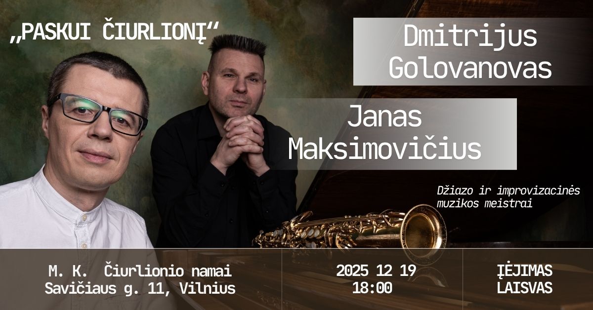 Koncertas „Paskui Čiurlionį“: Jano Maksimovičiaus ir Dmitrijaus Golovanovo improvizacijos pagal M. K. Čiurlionio muziką