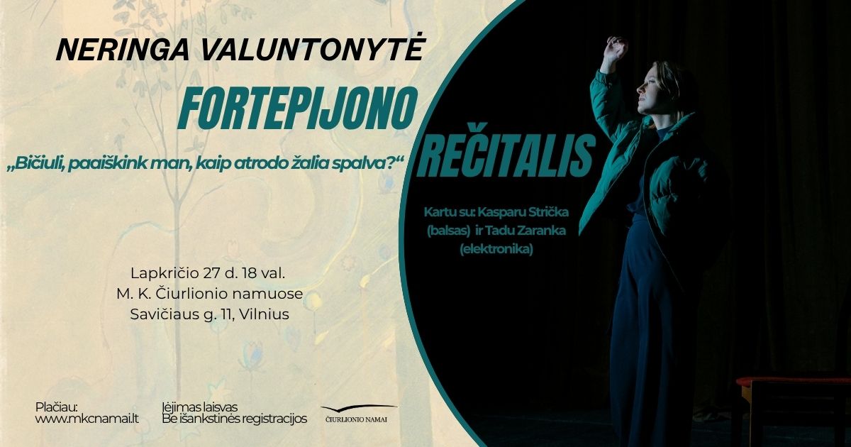 Neringos Valuntonytės fortepijono rečitalis „Bičiuli, paaiškink man, kaip atrodo žalia spalva?“